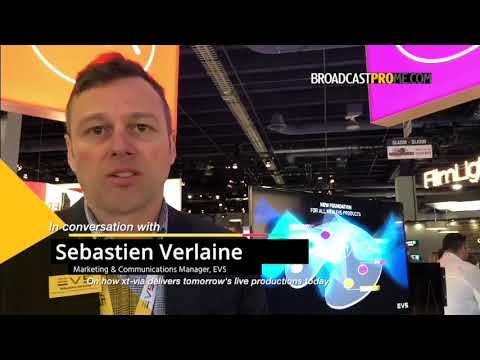 Sebastien Verlaine of EVS on how xt-via enhances live productions